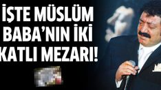 İşte Müslüm Gürses’in iki katlı mezarı