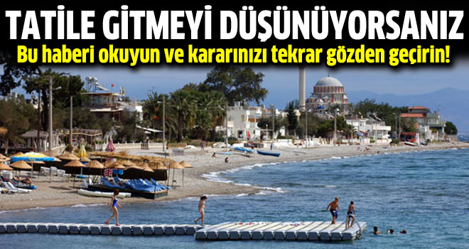 Tatile gidecekler bu habere dikkat!