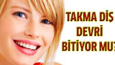 Takma diş devri bitiyor mu?