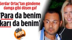 Serdar Ortaç: ‘Para da benim karı da benim’