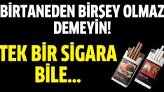 Tek bir sigara bile bakın nelere sebep oluyor?