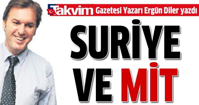 Ergün Diler: Suriye ve MİT