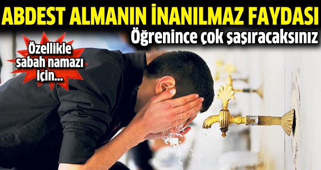 Abdest almanın inanılmaz faydası!