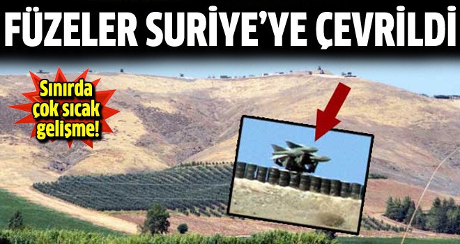 Sınırdaki füzeler Suriye'ye çevrildi