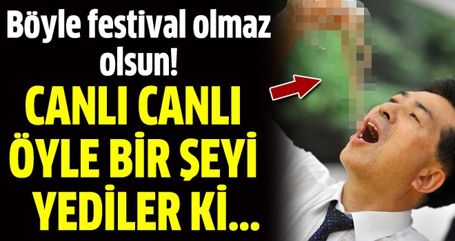 Yemek festivalinde canlı canlı yediler!