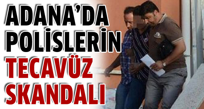 Adana'da polis otosunda tecavüz skandalı