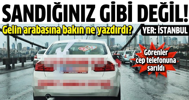 Gelin arabasının arkasına bakın ne yazdı?