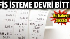 Fiş isteme dönemi sona erdi