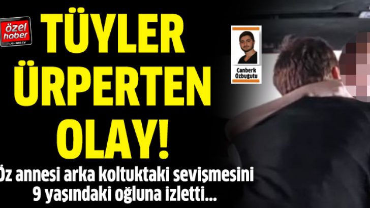 Annesinin cinsel ilişkisine tanıklık etti!