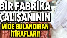 Mide bulandıran hileli sucuk itirafı!