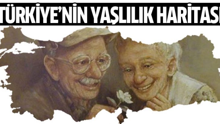 Türkiye’nin yaşlılık haritası