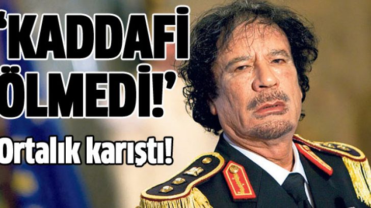 Kaddafi ölmedi haberi ortalığı karıştırdı