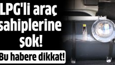 LPG’li araçlara kötü haber