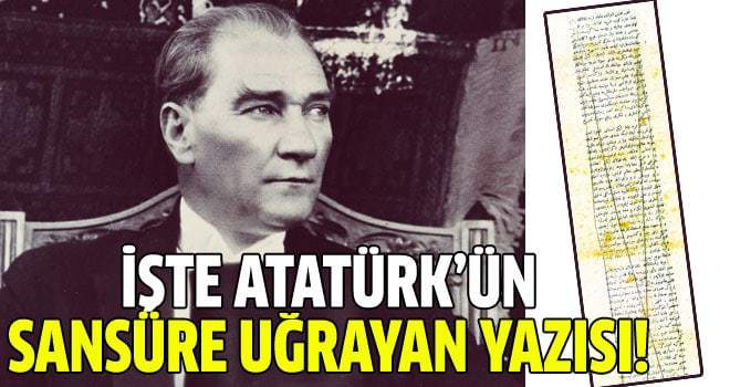 İşte Atatürk'ün sansüre uğrayan o yazısı!
