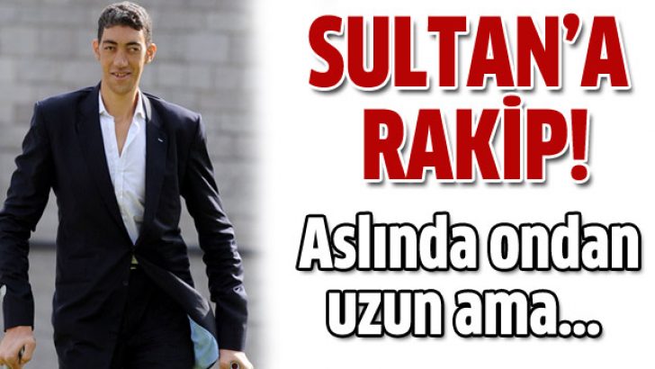 Sultan Kösen’e rakip çıktı
