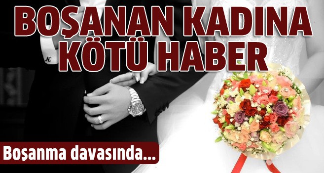 Boşanan kadınlara kötü haber