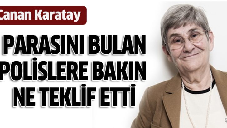 Canan Karatay polise para vererek teşekkür etmek istedi