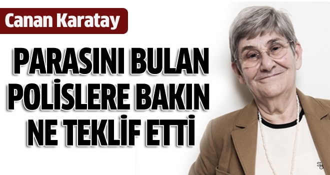 Canan Karatay polise para vererek teşekkür etmek istedi