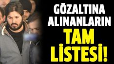 Gözaltına alınanların tam listesi!