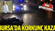 Bursa’da korkunç kaza