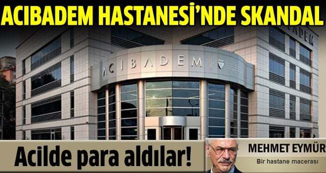 Acıbadem Hastanesi'nde skandal