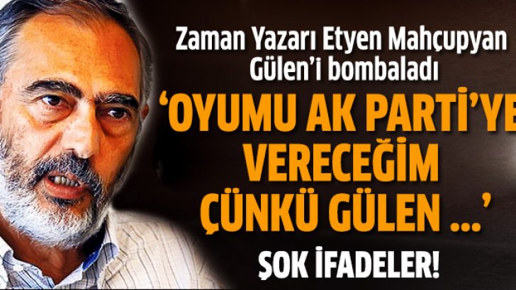 Etyen Mahçupyan: Ak Parti’ye oy vereceğim