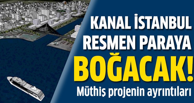 Kanal İstanbul para akıtacak