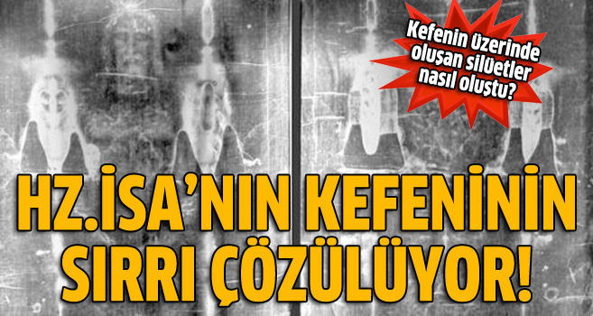 Hz. İsa'nın kefeninin sırrı çözülüyor