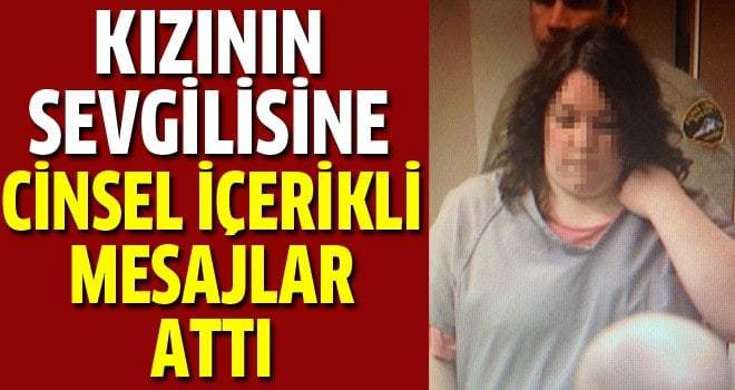 Kızının eski sevgilisine cinsel içerikli mesaj attı