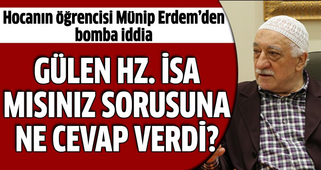 Gülen'in öğrencisi Münip Erdem'den Hz. İsa iddiası!