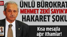 Mehmet Zeki Sayın’a hakaret şoku