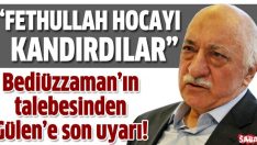 Bediüzzaman’ın talebesinden Gülen’e son uyarı
