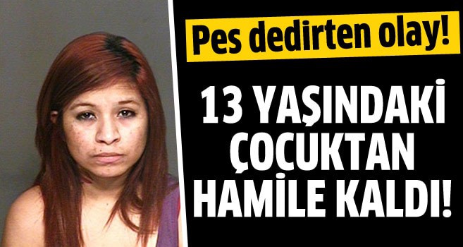 13 yaşındaki çocukla birlikte oldu