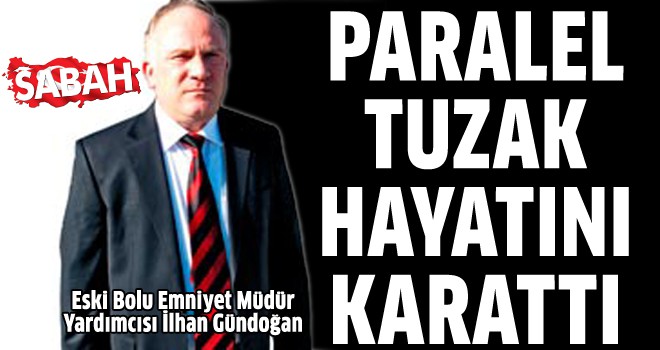 Paralel tuzak İlhan Gündoğan'ın hayatını kararttı