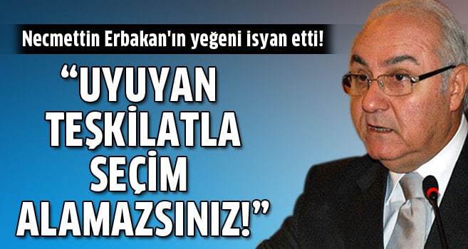 Sabri Erbakan isyan etti