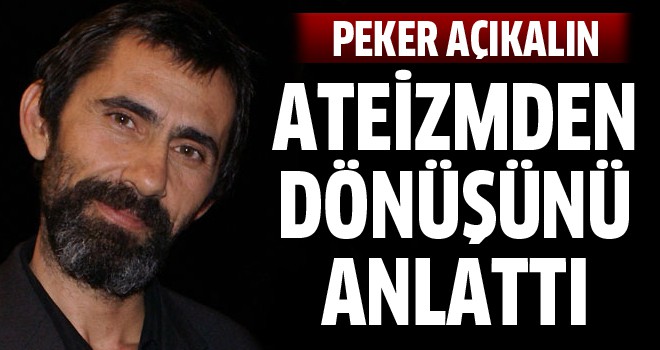 Peker Açıkalın'dan ateizm itirafı