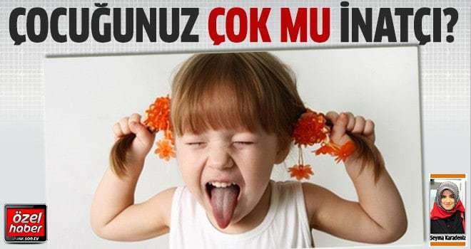 Çocuklar neden inatçılık yaparlar?