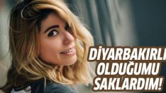 Ceren Moray: Diyarbakırlı olduğumu saklardım