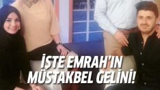 Emrah’ın müstakbel gelini