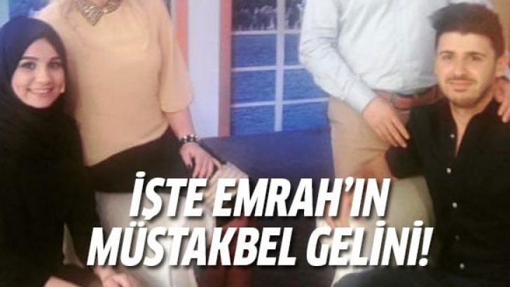 Emrah’ın müstakbel gelini