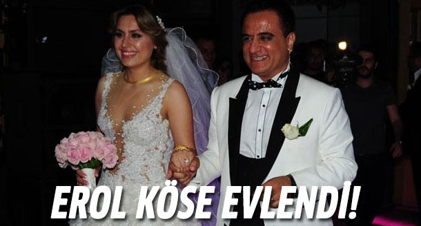 Erol Köse evlendi