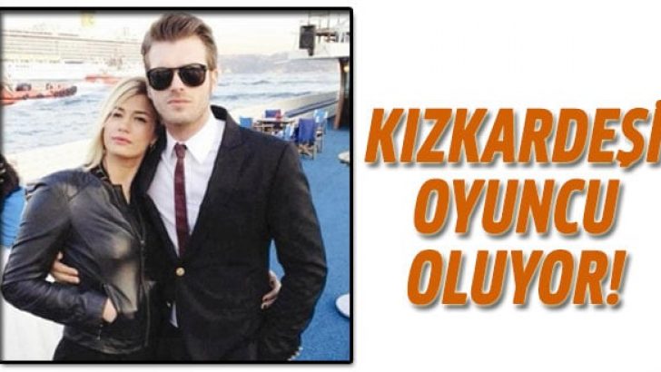 Kıvanç Tatlıtuğ’un kız karderşi oyuncu oluyor!