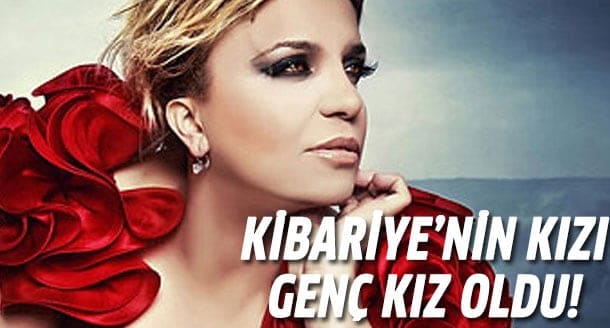 Kibariye'nin kızı genç kız oldu