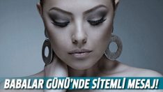Ebru Gündeş’ten Babalar Günü’nde sitemli mesaj