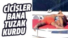 Yusuf Day: Cicişler bana tuzak kurdu