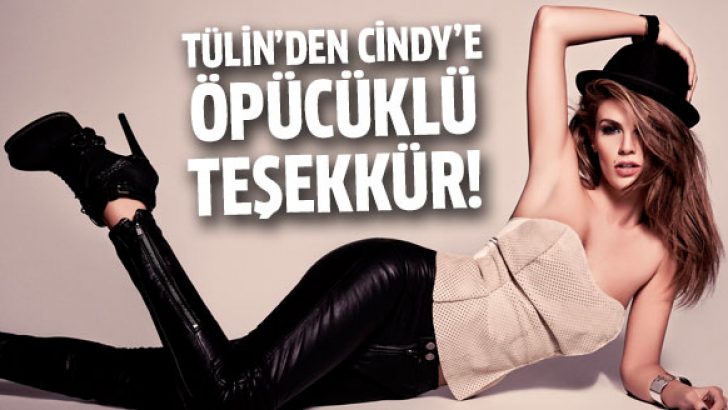 Tülin’den Cindy’e öpücüklü teşekkür!