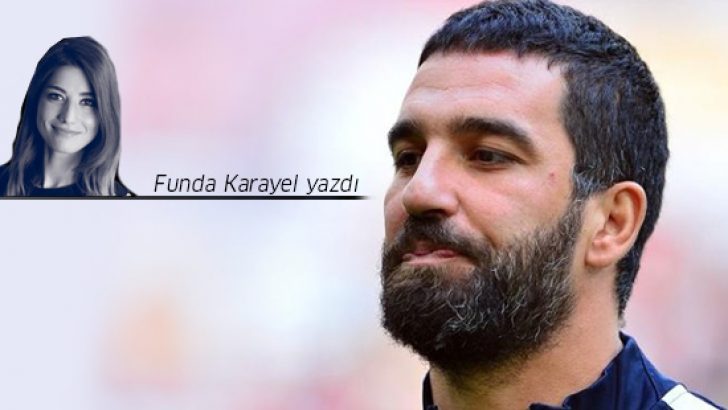 Funda Karayel yazdı: Arda Turan’ın sayısız başarısını ne çabuk unuttunuz!