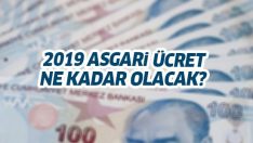 2019 asgari ücret ne kadar olacak? Asgari ücret’te 2019 Ocak zammı ne kadar olacak?