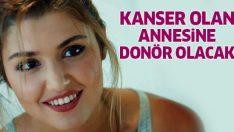 Hande Erçel, kanser annesine donör olacak