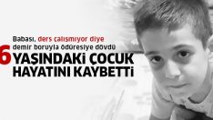 Hatay’da kan donduran olay! Babasının, ders çalışmıyor diye dövdüğü çocuk öldü!